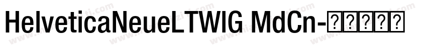 HelveticaNeueLTWlG MdCn字体转换